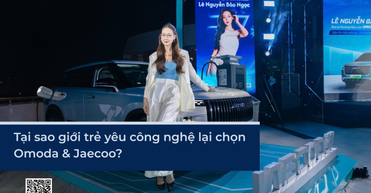 Tại sao giới trẻ yêu công nghệ lại chọn Omoda & Jaecoo?